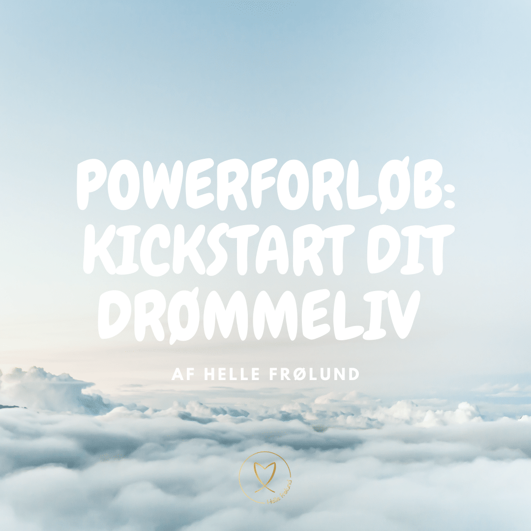 Powerforløb - Kickstart dit drømmeliv
